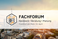 Das Bild zeigt das Logo eines Fachforums mit den Schwerpunkten Handwerk, Beratung und Planung. Der Text hebt die Veranstaltung hervor, die am 8. April in Frankfurt am Main stattfindet. Im Hintergrund ist eine Stadtlandschaft zu sehen.