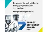 Bewerben Sie sich bis zum 11. Juni 2021 mit Ihrem Erfolgsprojekt für den Energy Efficiency Award. Weitere Informationen finden Sie auf EnergyEfficiencyAward.de.