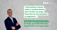 Ein Mann in einem Anzug lächelt freundlich. Neben ihm steht ein Zitat: „Unternehmen müssen selbst in sozialen Medien aktiv werden, um junge Menschen für das Handwerk zu begeistern.“ Darunter steht: „Expertenmeinung: Kai Kupp, Geschäftsführer der Kupp GmbH.“