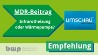 Der Text auf dem Bild behandelt die Entscheidung zwischen Infrarotheizung und Wärmepumpe. Es wird auf eine Empfehlung hingewiesen, die in einer Sendung der MDR-Umschau präsentiert wird. Der Bundesverband Wärmepumpe ist ebenfalls erwähnt.