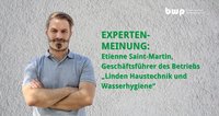 Ein Mann mit einem gepflegten Bart und kurzen Haaren steht mit verschränkten Armen vor einer hellen Wand. Neben ihm steht der Text „Expertenmeinung: Etienne Saint-Martin, Geschäftsführer des Betriebs 'Linden Haustechnik und Wasserhygiene'“.