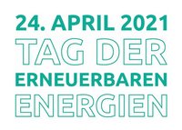 Text auf weißem Hintergrund: "24. APRIL 2021 TAG DER ERNEUERBAREN ENERGIEN".