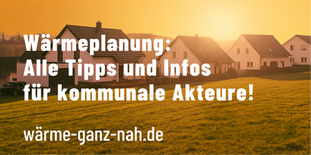 Ein Sonnenuntergang hinter Wohnhäusern auf einer Wiese. Text: "Wärmeplanung: Alle Tipps und Infos für kommunale Akteure! wärm-ganz-nah.de"