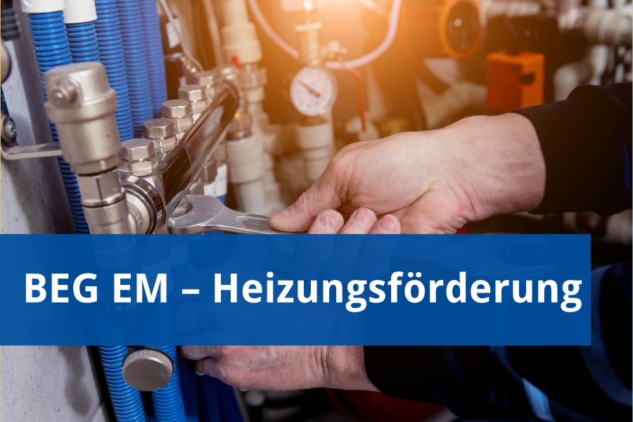 BEG EM Heizungsförderung Seit 01.09.2024 ist eine auflösende oder aufschiebende Bedingung im